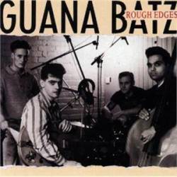 Guana Batz : Rough Edges